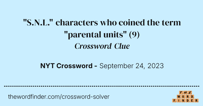 "S.N.L." characters who coined the term "parental units" crossword clue image