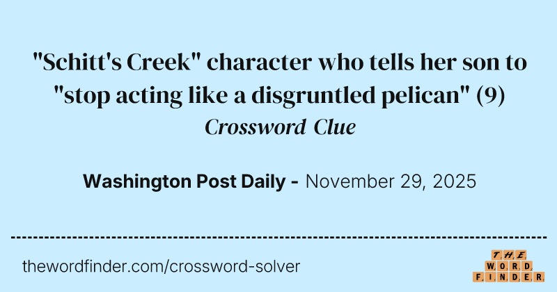 "Schitt's Creek" character who tells her son to "stop acting like a disgruntled pelican" crossword clue image