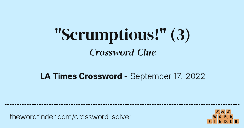 "Scrumptious!" crossword clue image