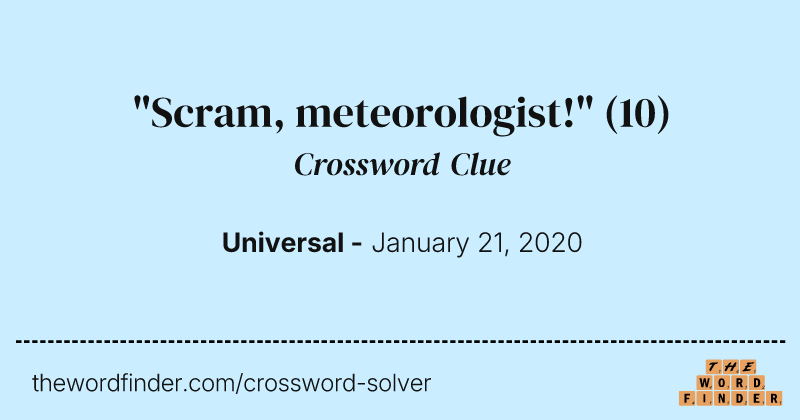 "Scram, meteorologist!" crossword clue image