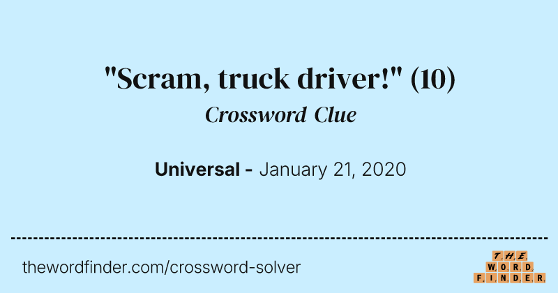 "Scram, truck driver!" crossword clue image