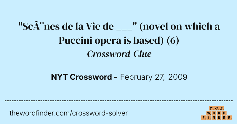 "Scènes de la Vie de ___" (novel on which a Puccini opera is based) crossword clue image