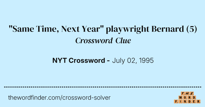 "Same Time, Next Year" playwright Bernard crossword clue image