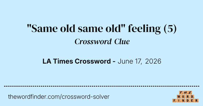 "Same old same old" feeling crossword clue image