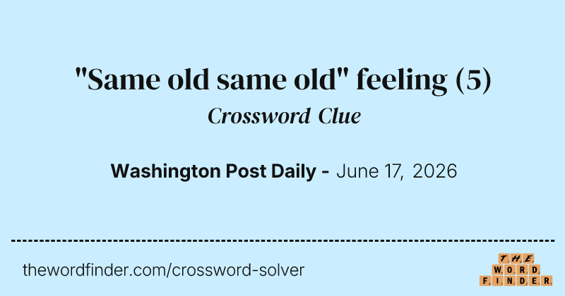 "Same old same old" feeling crossword clue image