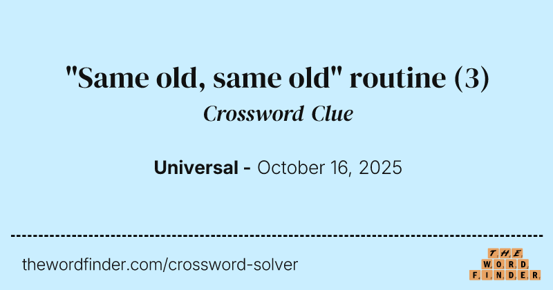 "Same old, same old" routine crossword clue image
