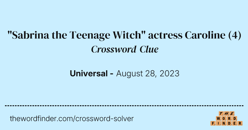 "Sabrina the Teenage Witch" actress Caroline crossword clue image