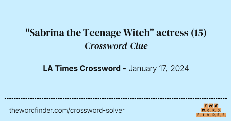 "Sabrina the Teenage Witch" actress crossword clue image
