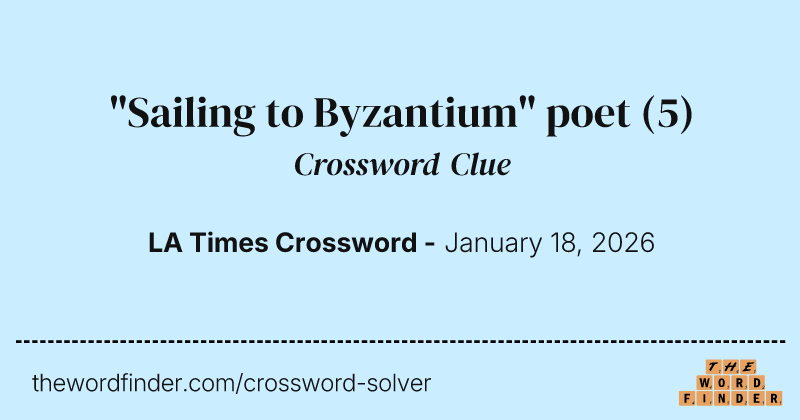 "Sailing to Byzantium" poet crossword clue image