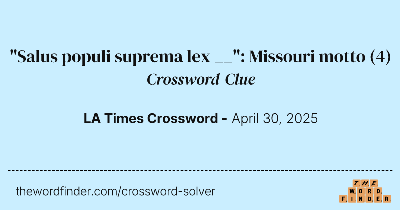 "Salus populi suprema lex __": Missouri motto crossword clue image