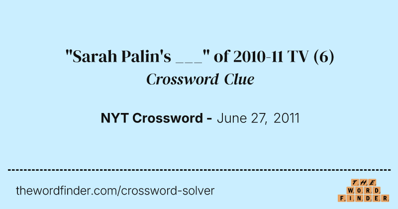 "Sarah Palin's ___" of 2010-11 TV crossword clue image
