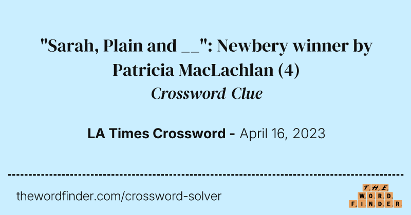 "Sarah, Plain and __": Newbery winner by Patricia MacLachlan crossword clue image