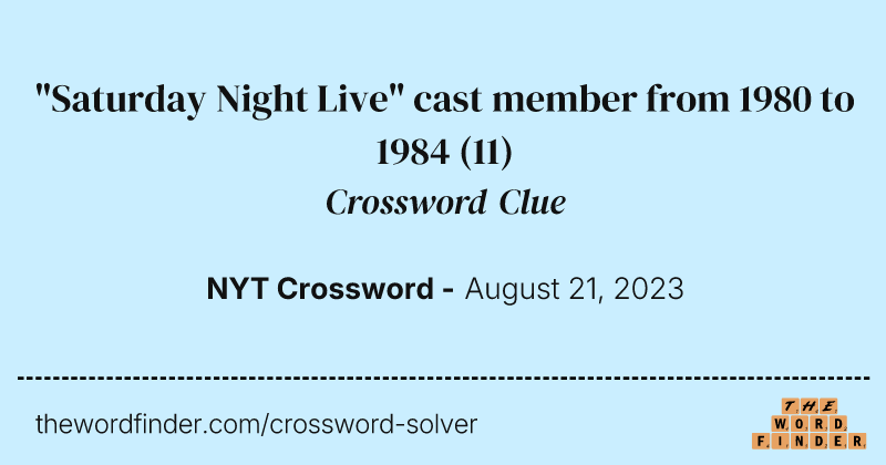 "Saturday Night Live" cast member from 1980 to 1984 crossword clue image