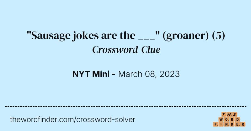 "Sausage jokes are the ___" (groaner) crossword clue image