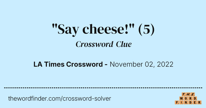 "Say cheese!" crossword clue image