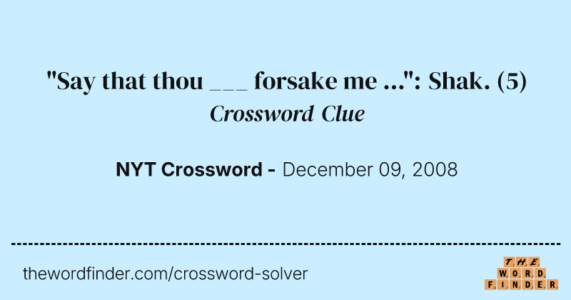 "Say that thou ___ forsake me ...": Shak. crossword clue image