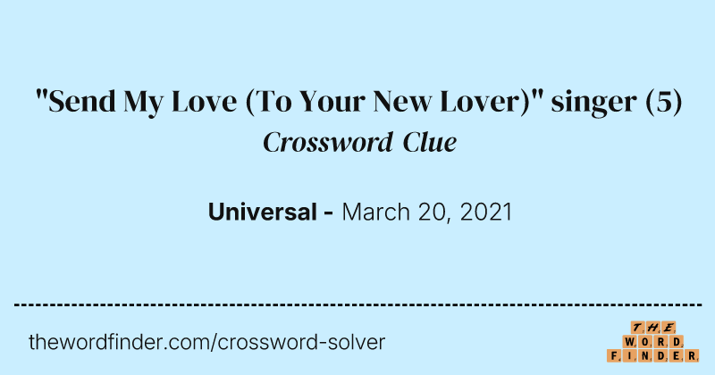 "Send My Love (To Your New Lover)" singer crossword clue image