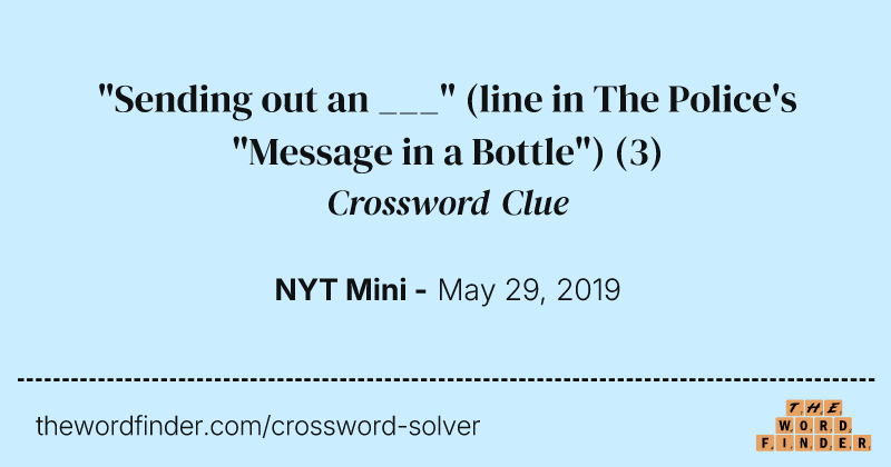"Sending out an ___" (line in The Police's "Message in a Bottle") crossword clue image