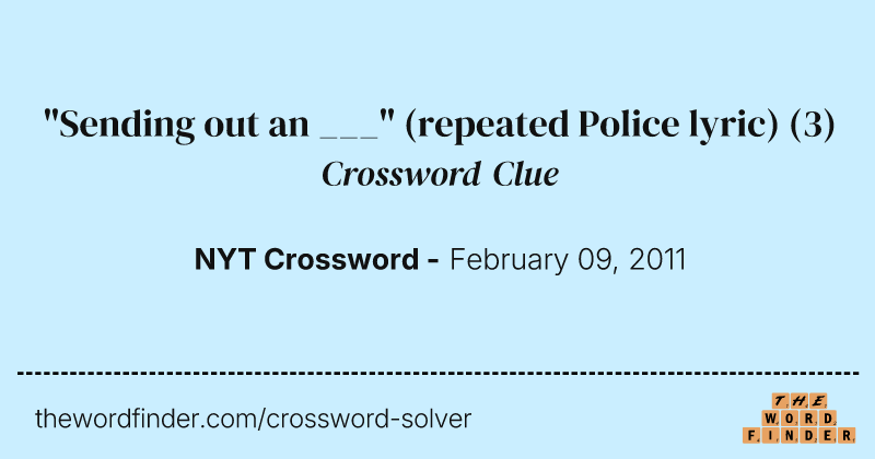 "Sending out an ___" (repeated Police lyric) crossword clue image