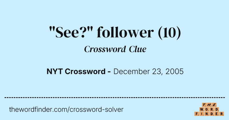 "See?" follower crossword clue image