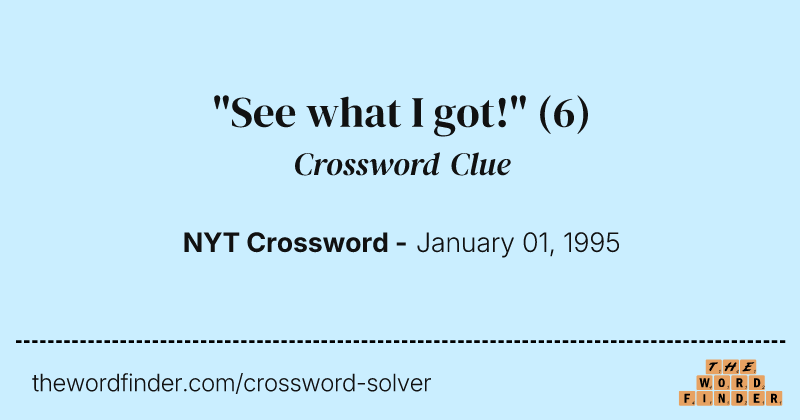 "See what I got!" crossword clue image