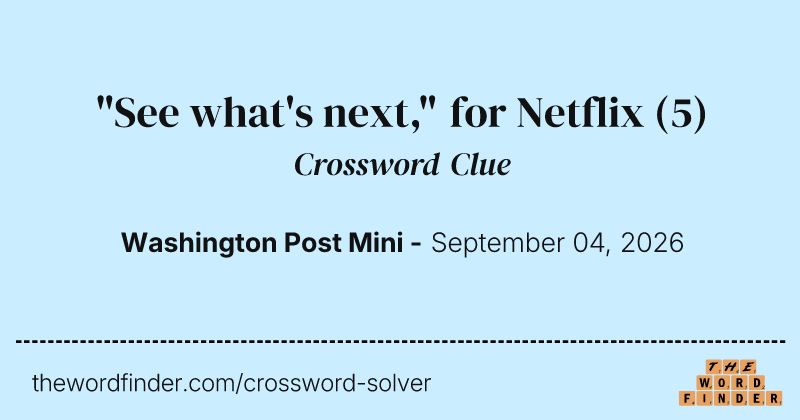 "See what's next," for Netflix crossword clue image