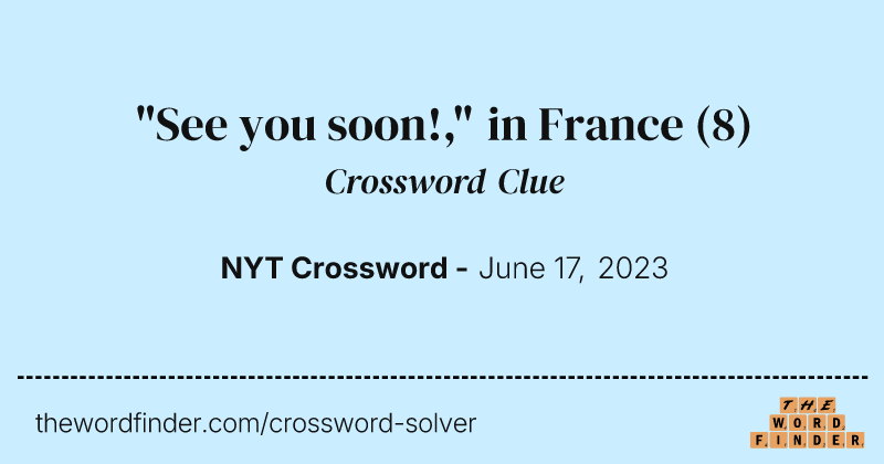 "See you soon!," in France crossword clue image