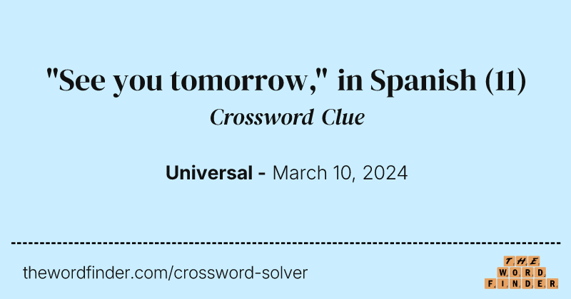 "See you tomorrow," in Spanish crossword clue image