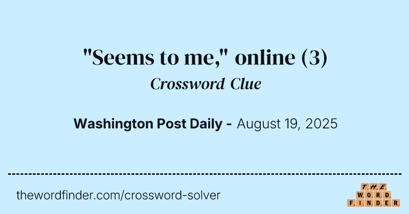"Seems to me," online crossword clue image