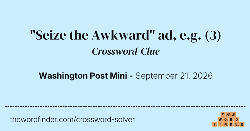 "Seize the Awkward" ad, e.g. crossword clue image