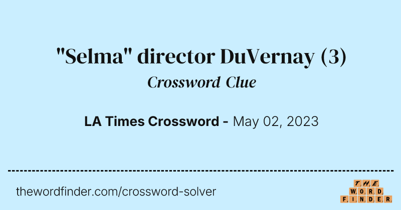 "Selma" director DuVernay crossword clue image
