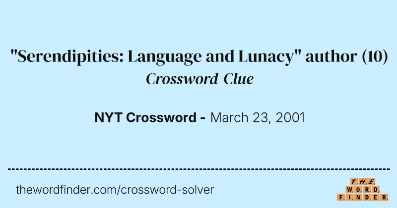 "Serendipities: Language and Lunacy" author crossword clue image