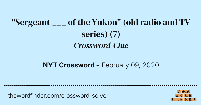 "Sergeant ___ of the Yukon" (old radio and TV series) crossword clue image