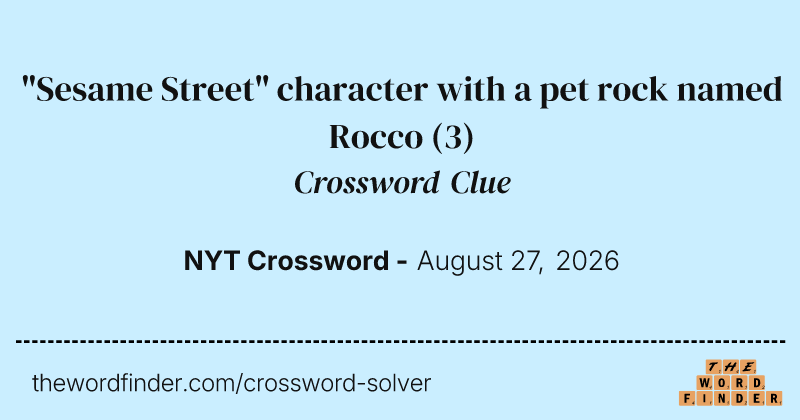 "Sesame Street" character with a pet rock named Rocco crossword clue image
