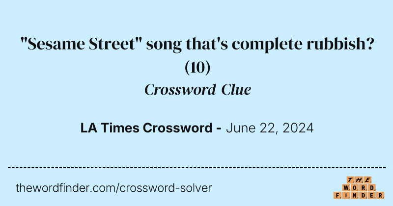 "Sesame Street" song that's complete rubbish? crossword clue image