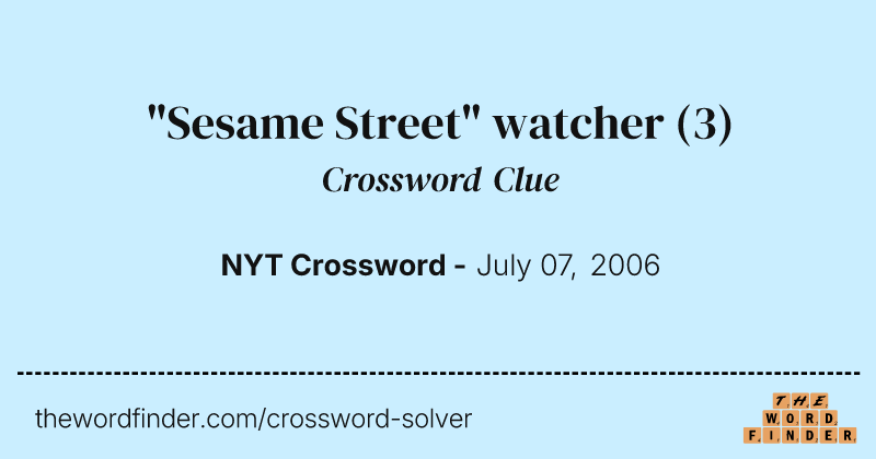 "Sesame Street" watcher crossword clue image