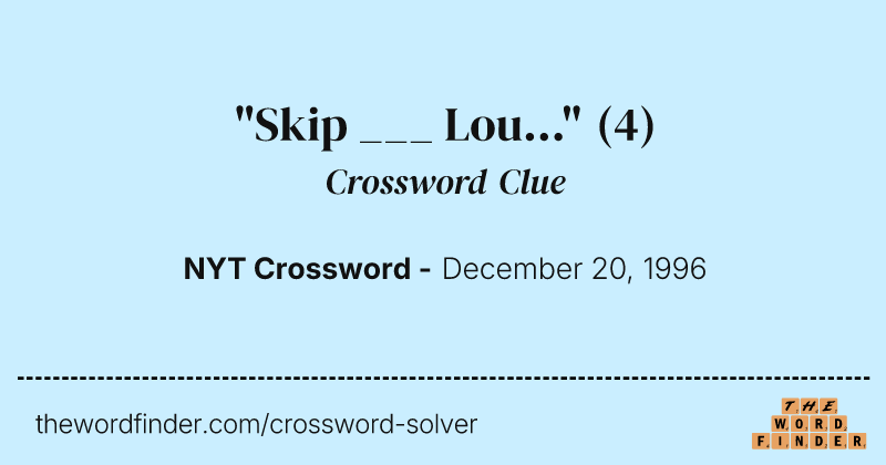 "Skip ___ Lou..." crossword clue image