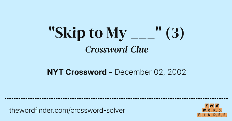 "Skip to My ___" crossword clue image