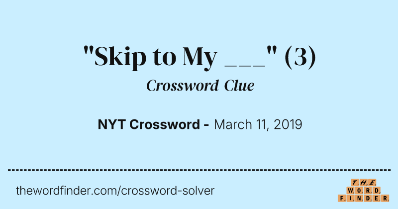 "Skip to My ___" crossword clue image