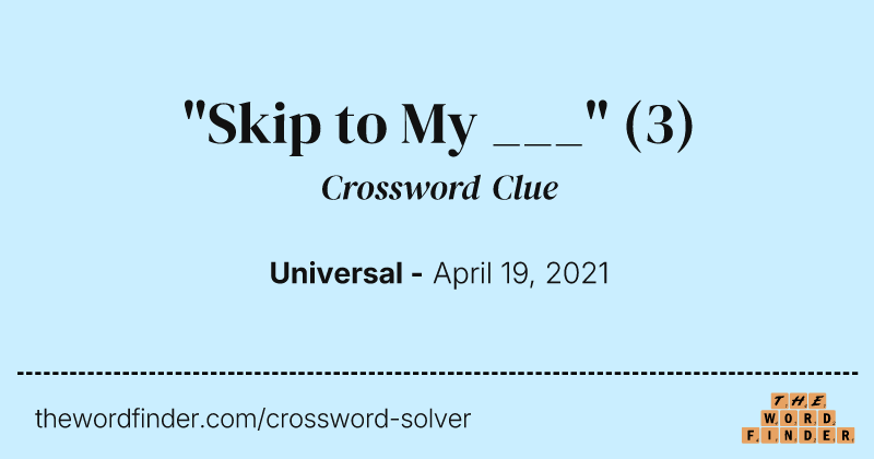 "Skip to My ___" crossword clue image