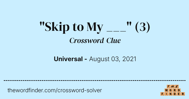 "Skip to My ___" crossword clue image
