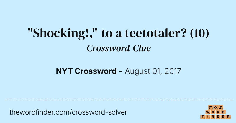 "Shocking!," to a teetotaler? crossword clue image