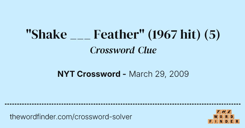 "Shake ___ Feather" (1967 hit) crossword clue image