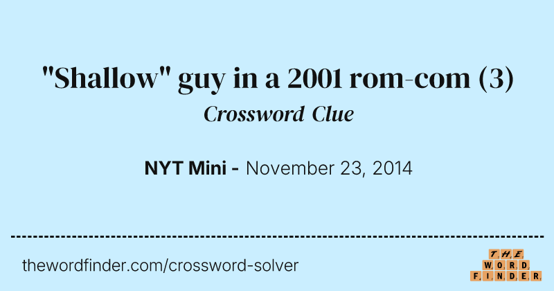 "Shallow" guy in a 2001 rom-com crossword clue image