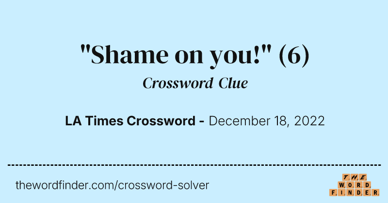 "Shame on you!" crossword clue image
