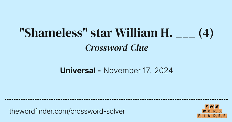"Shameless" star William H. ___ crossword clue image