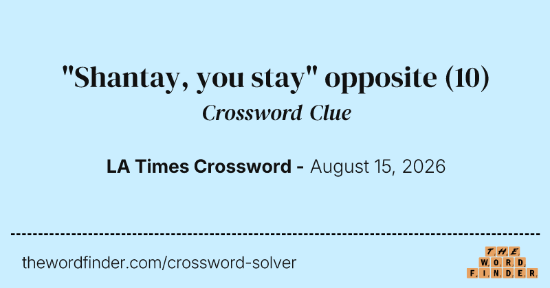 "Shantay, you stay" opposite crossword clue image