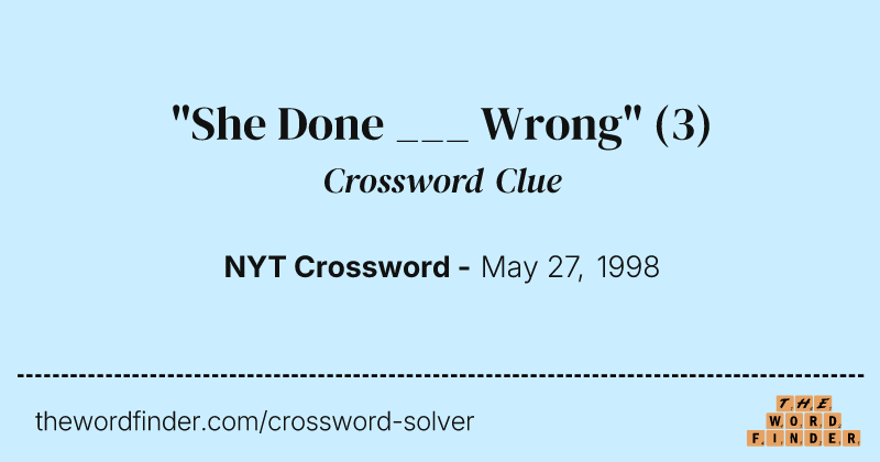 "She Done ___ Wrong" crossword clue image