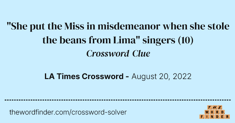 "She put the Miss in misdemeanor when she stole the beans from Lima" singers crossword clue image