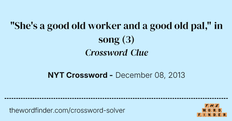 "She's a good old worker and a good old pal," in song crossword clue image
